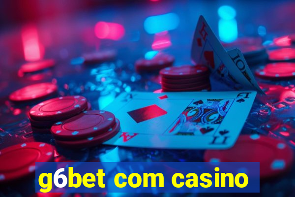 g6bet com casino